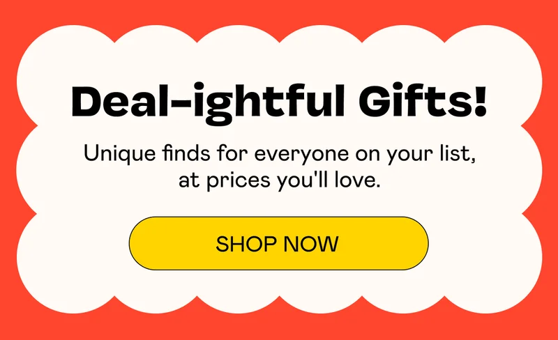 Deal-ightful Gifts! Shop Now
