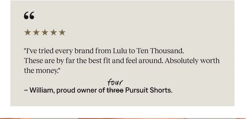 Quote from William, proud owner of four Pursuit Shorts.