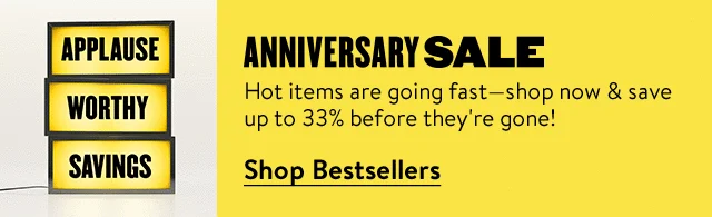 Anniversary Sale: Hot items are going fast—shop now & save up to 33%.