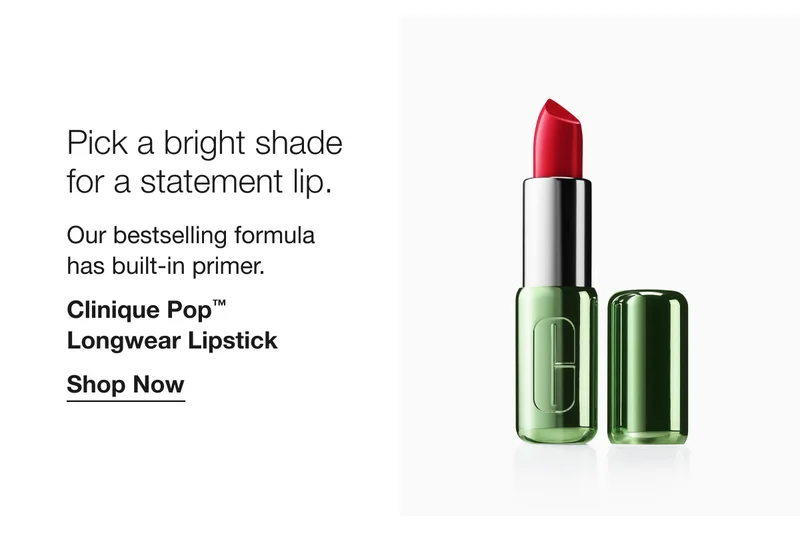 Pick a bright shade for a statement lip. Our bestselling formula has built-in primer. Clinique Pop™ Longwear Lipstick Shop Now