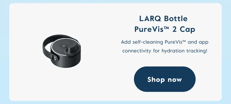 LARQ Bottle  PureVis™ 2 Cap - Shop now