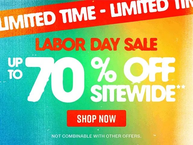 Limited Time Labor Day Sale! Up to 70% Off Sitewide. Not combinable with other offers. Shop Now