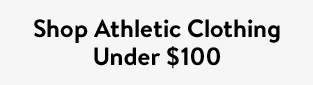 Shop Athletic Clothing Under $100