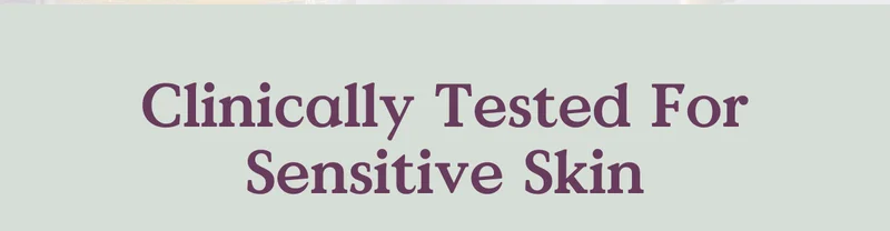 Clinically Tested For Sensitive Skin