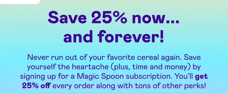 Save 25% now... and forever!
