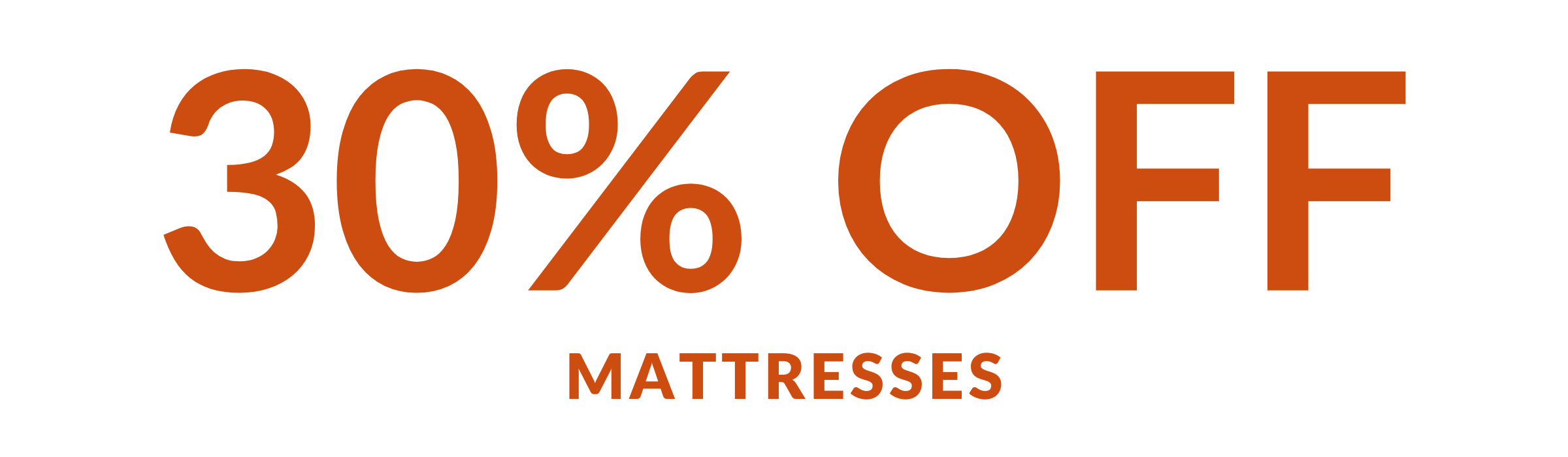 30% OFF MATTRESSES