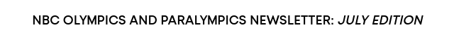 NBC Olympics Newsletter:July Edition