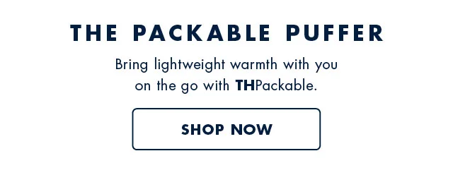 The packable puffer                                            Bring lightweight warmth with you on the go with THPackable.                                            Shop now