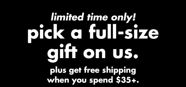 pick a full-size gift on us.
