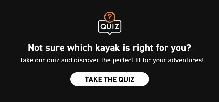 Not sure which kayak is right for you? Take our quiz!