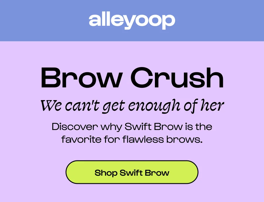 Brow Crush We can't get enough of her Discover why Swift Brow is the favorite for flawless brows. Click to Shop Swift Brow