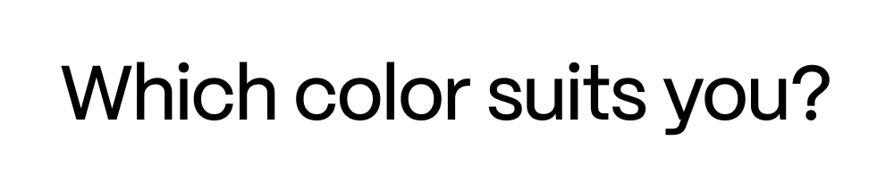 Which color suits you?