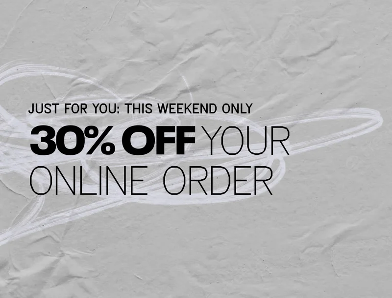 30% OFF YOUR ONLINE ORDER