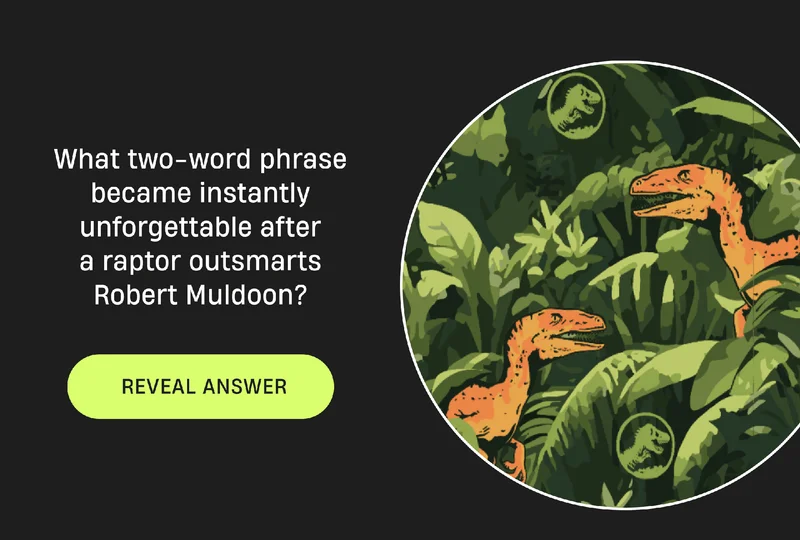 What two-word phrase became instantly unforgettable after a raptor outsmarts Robert Muldoon? | Reveal Answer