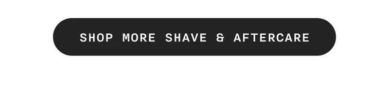 SHOP MORE SHAVE & AFTERCARE