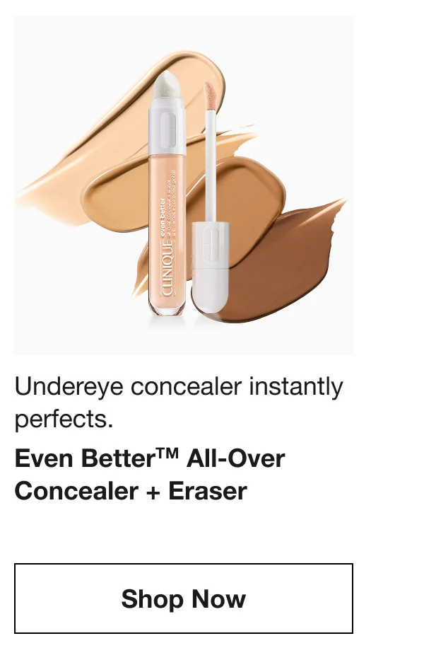Undereye concealer instantly perfects. | Even BetterTM All-Over Concealer + Eraser | Shop Now