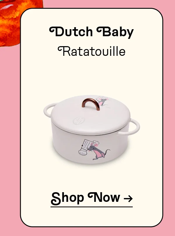 Dutch Baby | Ratatouille | SHOP NOW
