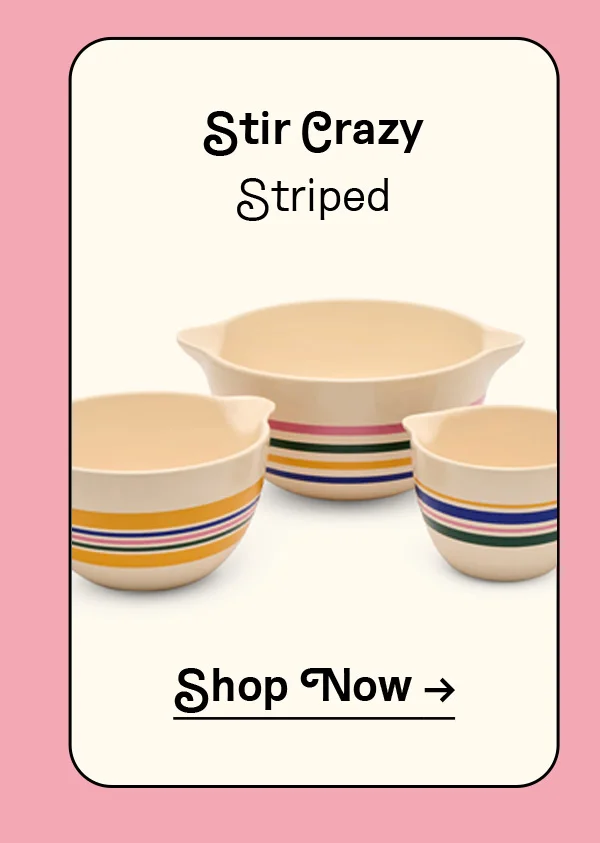 Stir Crazy | Striped | SHOP NOW