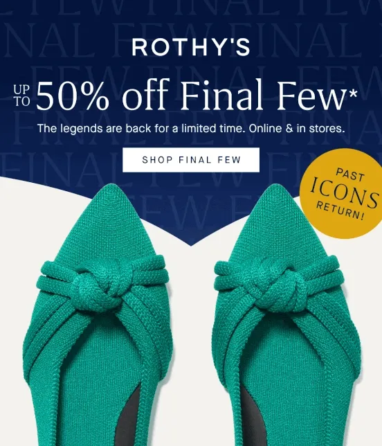 PAST ICONS RETURN! Up to 50% off Final Few* The legends are back for a limited time. Online & in stores. SHOP FINAL FEW