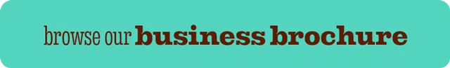 BROWSE OUR BUSINESS BROCHURE