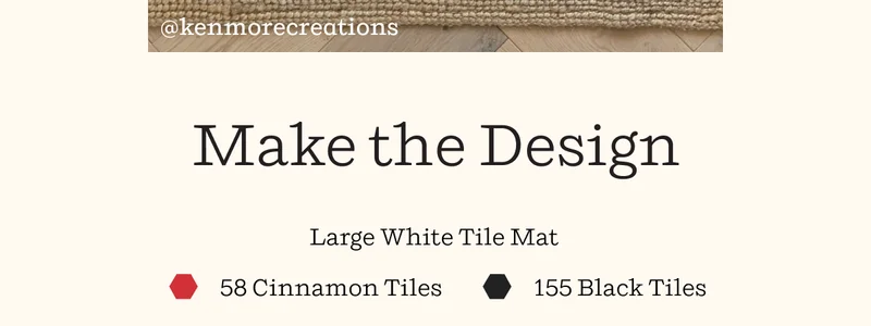 @kenmorecreations | Make the Design | Large White Tile Mat | 58 Cinnamon Tiles | 155 Black Tiles