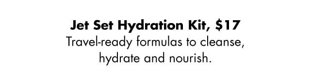 Travel-ready formulas to cleanse, hydrate and nourish