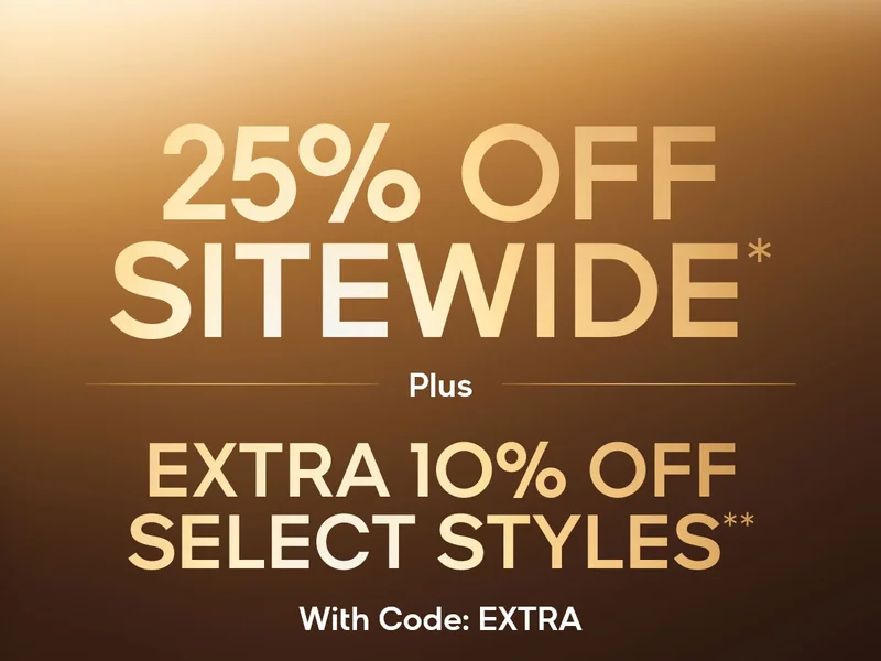 25% OFF SITEWIDE* Plus discount code 10% OFF SELECT STYLES** With code: discount code
