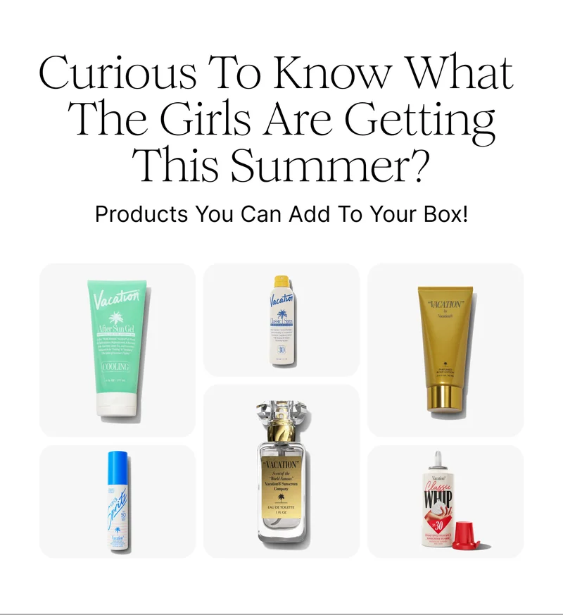 Curious To Know What The Girls Are Getting This Summer? | Products You Can Add To Your Box!