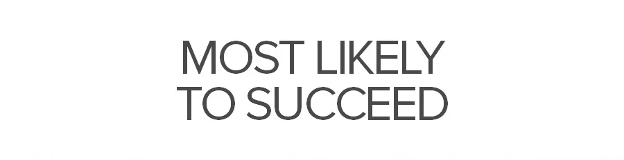 MOST LIKELY TO SUCCEED