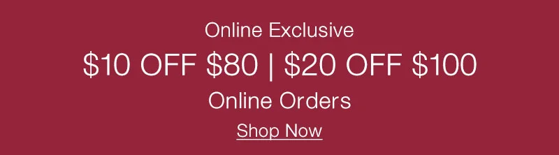 Shop $10 OFF $80 | $20 OFF $100