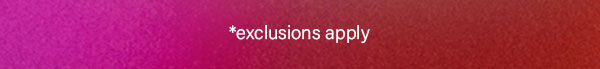 Exclusions Apply