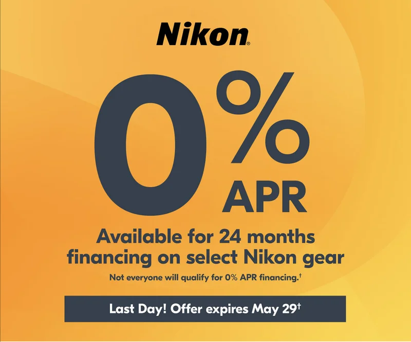 Nikon 0% APR Available for 24 months financing on select Nikon gear | Not everyone will qualify for 0% APR financing.†