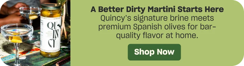 Quincy's signature olive brine