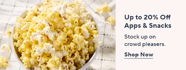 20% off apps and snacks