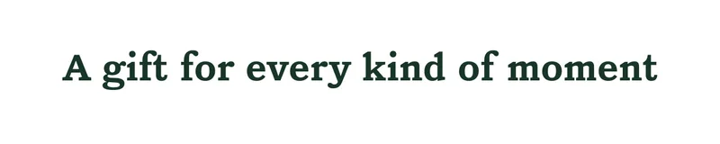 A gift for every kind of moment