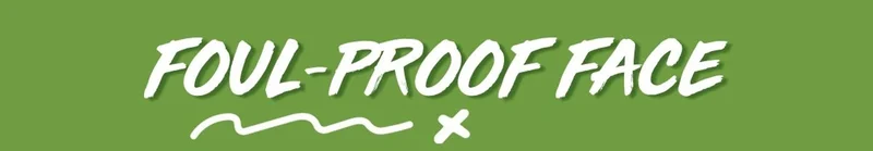 Foul-Proof face