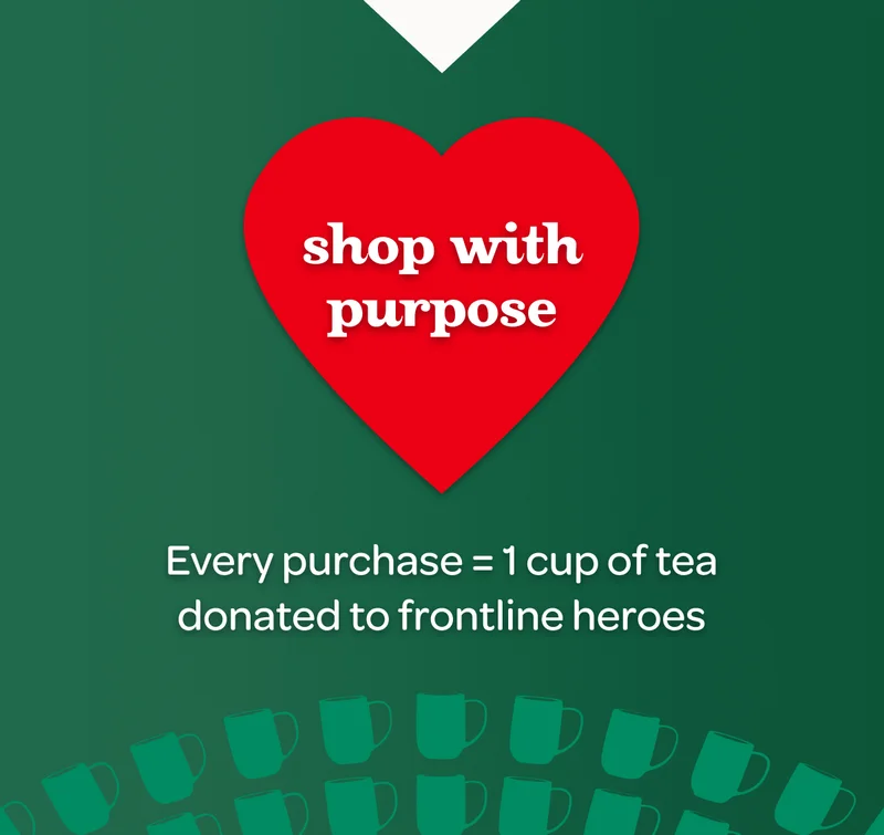 Shop with purpose - Every purchase = 1 cup of tea donated to frontline heroes