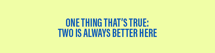 One thing that's true