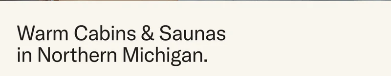 Warm cabins & saunas in Northern Michigan