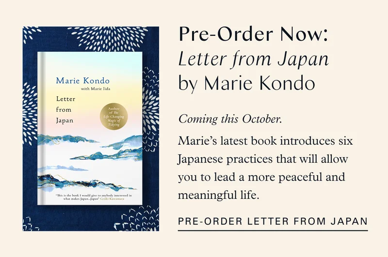 Pre-Order Now: Letter from Japan by Marie Kondo coming this October. Marie’s latest book introduces six Japanese practices that will allow you to lead a more peaceful and meaningful life. Pre-order Letter from Japan