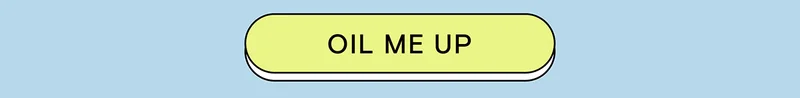 OIL ME UP