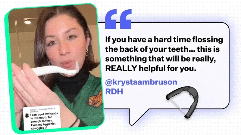 "If you have a hard time flossing the back of your teeth.. this is something that will be really, REALLY helpful for you." - @krystaambruson RDH