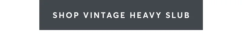 Vintage Heavy Slub Collection