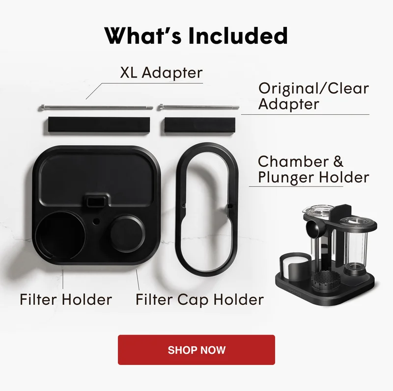 What's Included: XL Adapter, Original/Clear Adapter, Chamber & Plunger Holder, Filter Cap Holder, Filter Holder - SHOP NOW