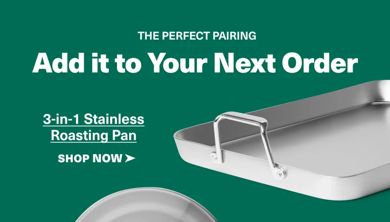 Add it to your order. Shop the 3-in-1 Stainless Roasting Pan
