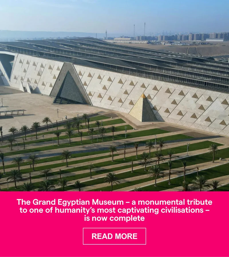 The Grand Egyptian Museum – a monumental tribute to one of humanity’s most captivating civilisations – is now complete
