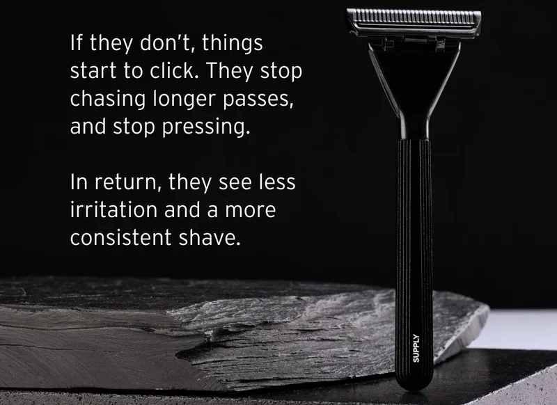 If they don't, things start to click. They stop chasing longer passes, and stop pressing. In return, they see less irritation ad a more consistent shave.