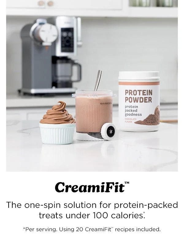 CREAMiFit-- The one-spin for protein-packed treats under 100 calories.* *Per serving. Using 20 CREAMiFit recipes included.