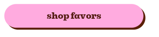 SHOP FAVORS