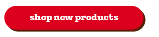 SHOP NEW PRODUCTS